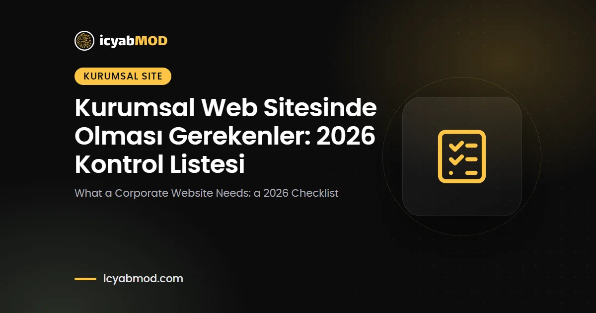 Kurumsal Web Sitesinde Olması Gerekenler: 2026 Kontrol Listesi