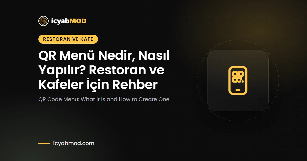 QR Menü Nedir, Nasıl Yapılır? Restoran ve Kafeler İçin Rehber